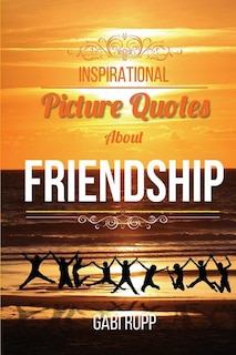 Front cover_Inspirational Picture Quotes about Friendship