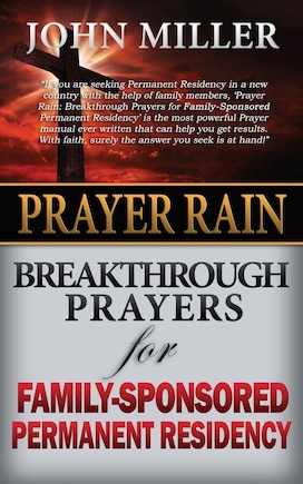 Prayer Rain: Breakthrough Prayers For Family-Sponsored Immigration & Permanent Residency