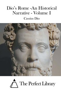 Couverture_Dio's Rome -An Historical Narrative - Volume I