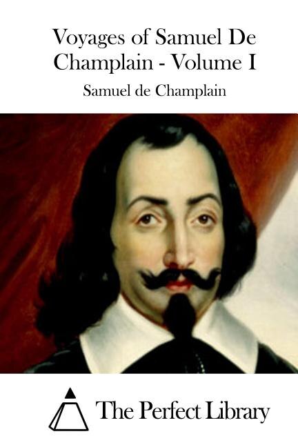 Voyages of Samuel de Champlain - Volume I