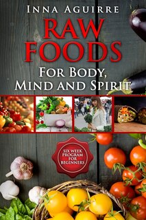 Front cover_Raw Foods For Body, Mind And Spirit