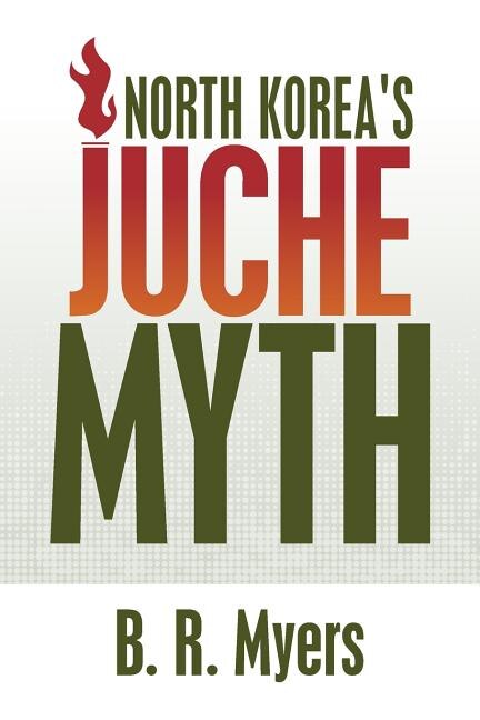 Couverture_North Korea's Juche Myth