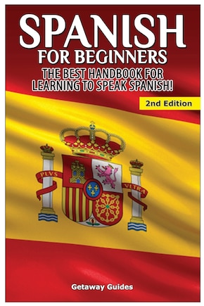 Spanish for Beginners: The best handbook for learning to speak Spanish!