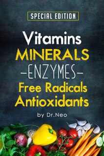 Front cover_Vitamins, Minerals, Enzymes, Free Radicals, Antioxidants