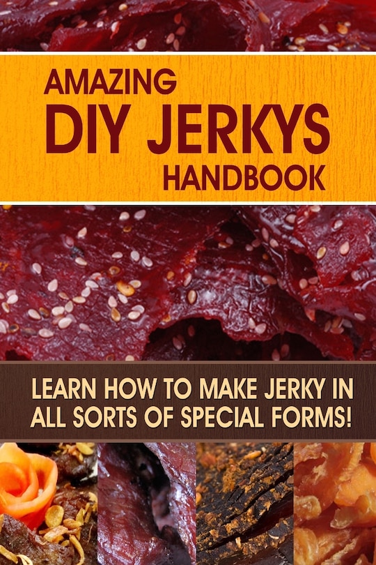 Front cover_Amazing DIY Jerkys Handbook