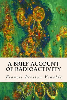 Front cover_A Brief Account Of Radioactivity