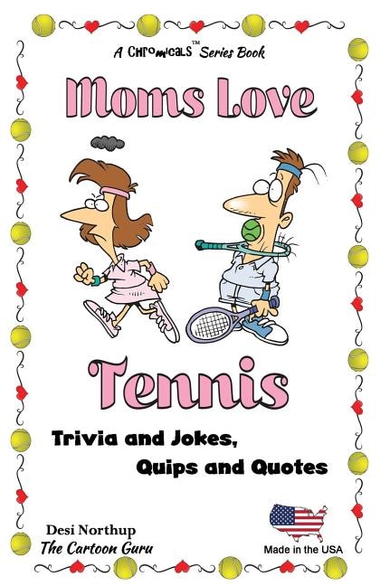 Moms Love Tennis: Jokes and Cartoons in Black & White