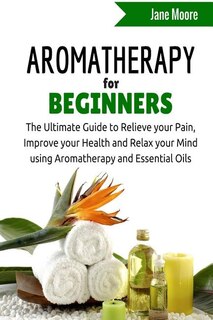 Front cover_Aromatherapy for Beginners