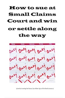 Couverture_How to sue at Small Claims Court and win or settle along the way