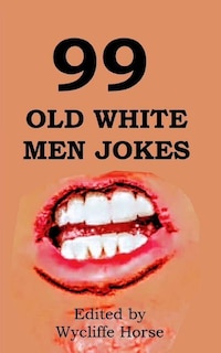 99 Old White Men Jokes