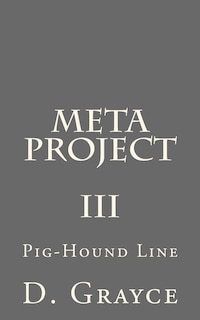 Meta Project, Volume III: The Pig-Hound Line