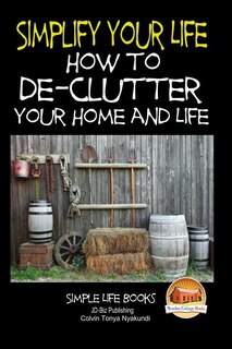 Couverture_Simplify Your Life - How to De-Clutter Your Home and Life