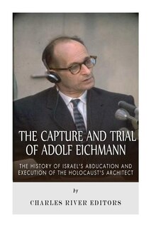 Front cover_The Capture and Trial of Adolf Eichmann