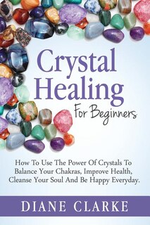 Front cover_Crystal Healing For Beginners