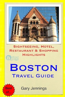 Boston Travel Guide: Sightseeing, Hotel, Restaurant & Shopping Highlights