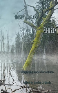 Honey Island Swamp Child: Disquieting Stories for Autumn