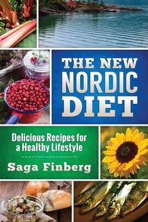 The New Nordic Diet: Delicious Recipes for a Healthy Lifestyle