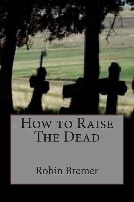 Front cover_How to Raise The Dead