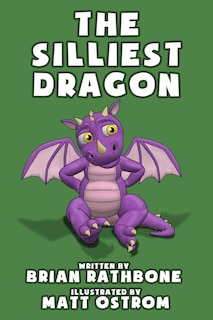 The Silliest Dragon: A Dragon Book For Kids