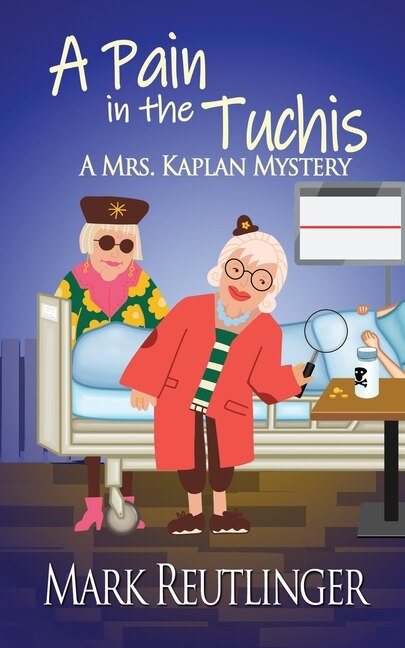 Front cover_A Pain in the Tuchis, a Mrs. Kaplan Mystery