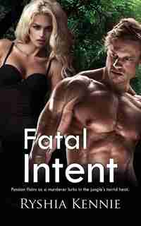 Fatal Intent by Ryshia Kennie