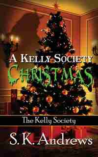A Kelly Society Christmas by S K Andrews