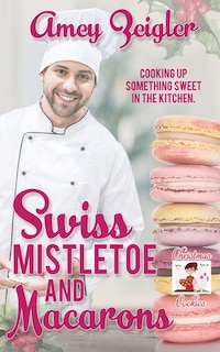 Front cover_Swiss Mistletoe and Macarons