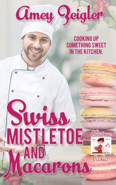Front cover_Swiss Mistletoe and Macarons