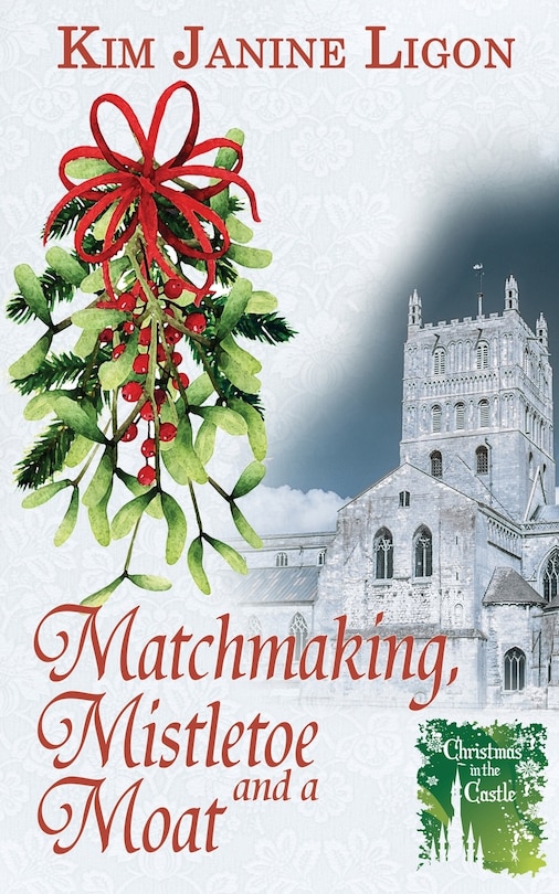 Front cover_Matchmaking, Mistletoe and a Moat