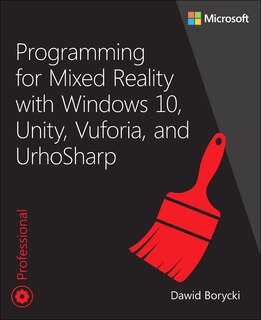 Couverture_Programming For Mixed Reality With Windows 10, Unity, Vuforia, And Urhosharp