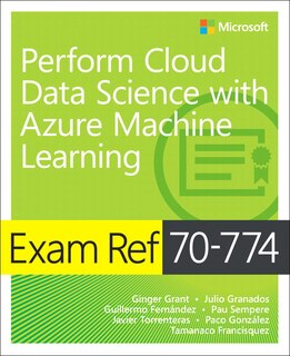 Couverture_Exam Ref 70-774 Perform Cloud Data Science With Azure Machine Learning