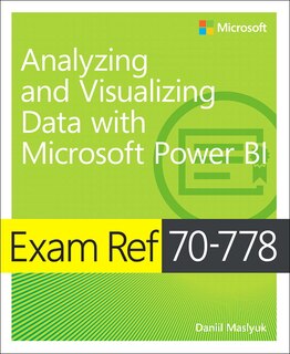 Front cover_Exam Ref 70-778 Analyzing And Visualizing Data By Using Microsoft Power Bi