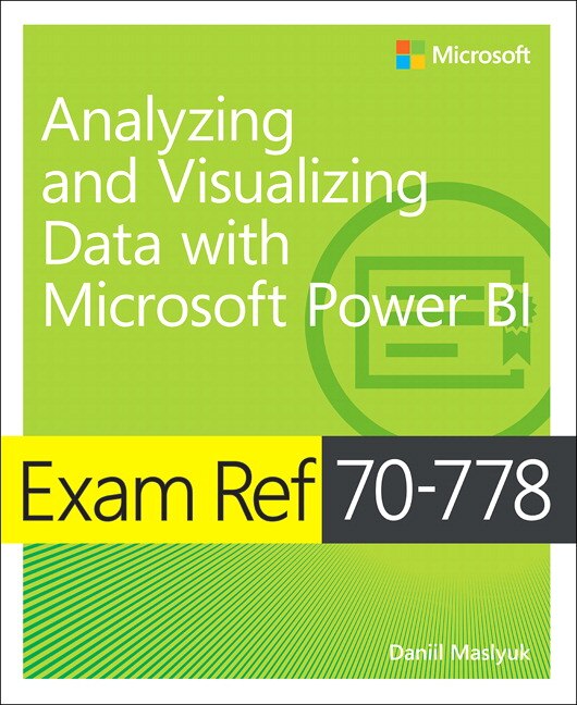Front cover_Exam Ref 70-778 Analyzing And Visualizing Data By Using Microsoft Power Bi