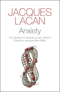 Anxiety: The Seminar Of Jacques Lacan, Book X