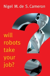 Front cover_Will Robots Take Your Job?: A Plea for Consensus