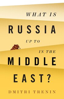 Front cover_What Is Russia Up To in the Middle East?