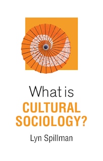 Front cover_What Is Cultural Sociology?