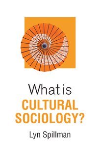 Front cover_What Is Cultural Sociology?