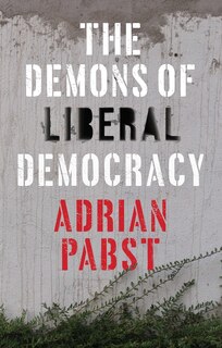 Front cover_The Demons of Liberal Democracy