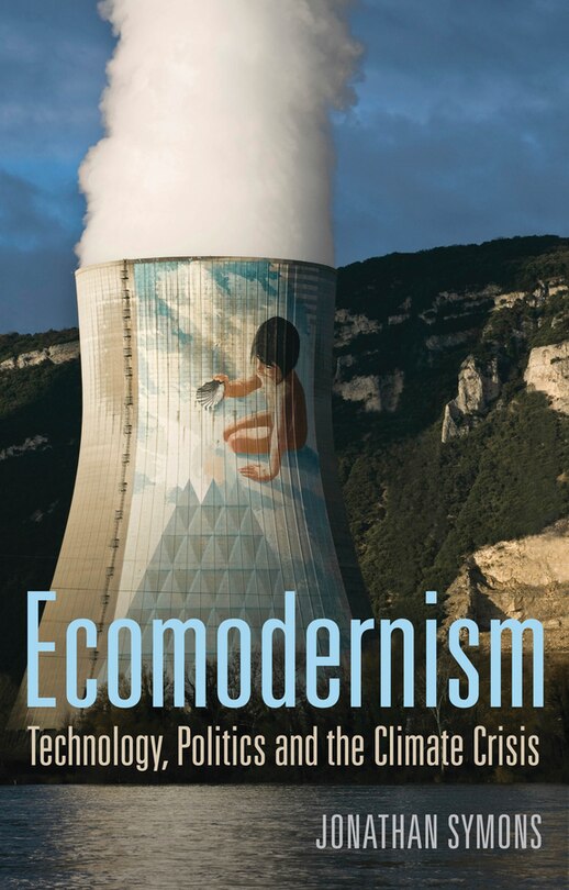 Front cover_Ecomodernism: Technology, Politics and The Climate Crisis