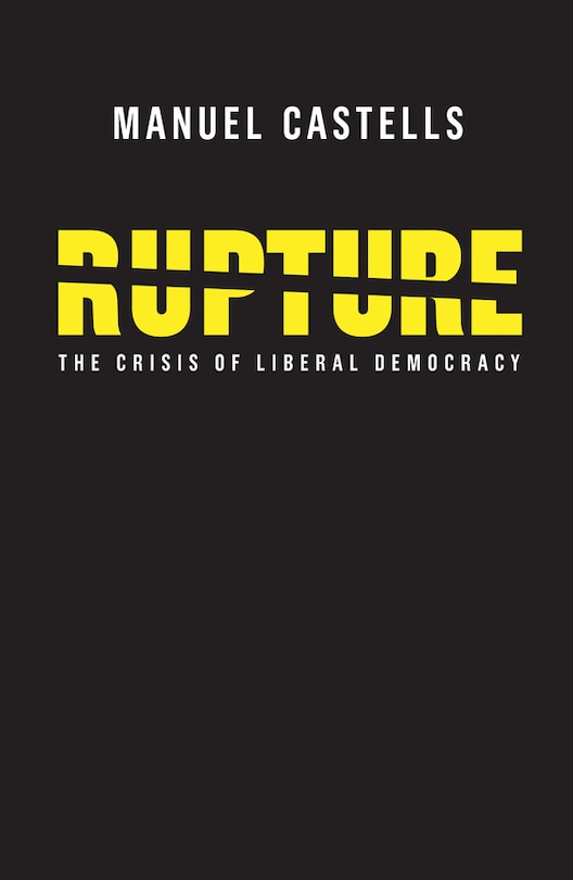 Rupture: The Crisis of Liberal Democracy