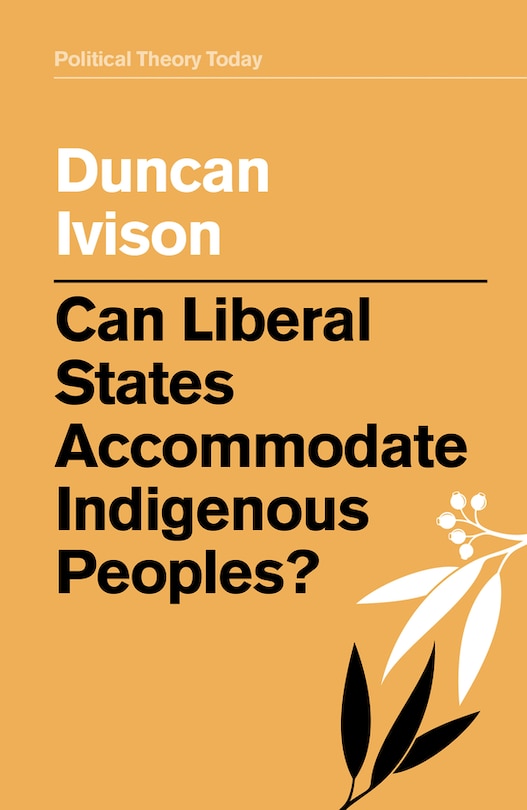 Front cover_Can Liberal States Accommodate Indigenous Peoples?