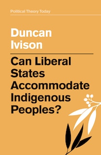 Front cover_Can Liberal States Accommodate Indigenous Peoples?
