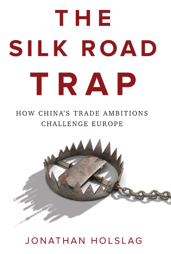 The Silk Road Trap: How China's Trade Ambitions Challenge Europe