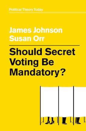 Should Secret Voting Be Mandatory?