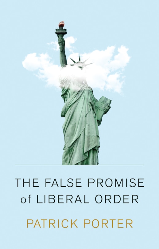 Couverture_The False Promise Of Liberal Order