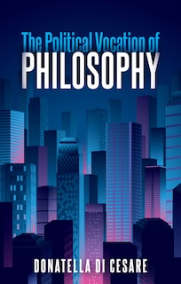 Couverture_The Political Vocation Of Philosophy