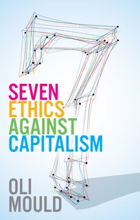 Front cover_Seven Ethics Against Capitalism
