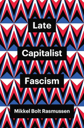 Late Capitalist Fascism