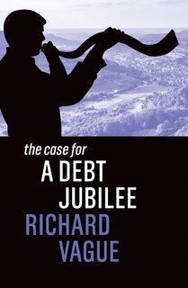 Front cover_The Case For A Debt Jubilee